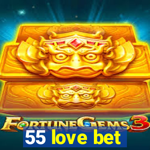 55 love bet